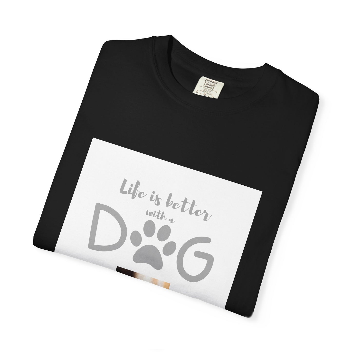 Life is better with a dog Tee