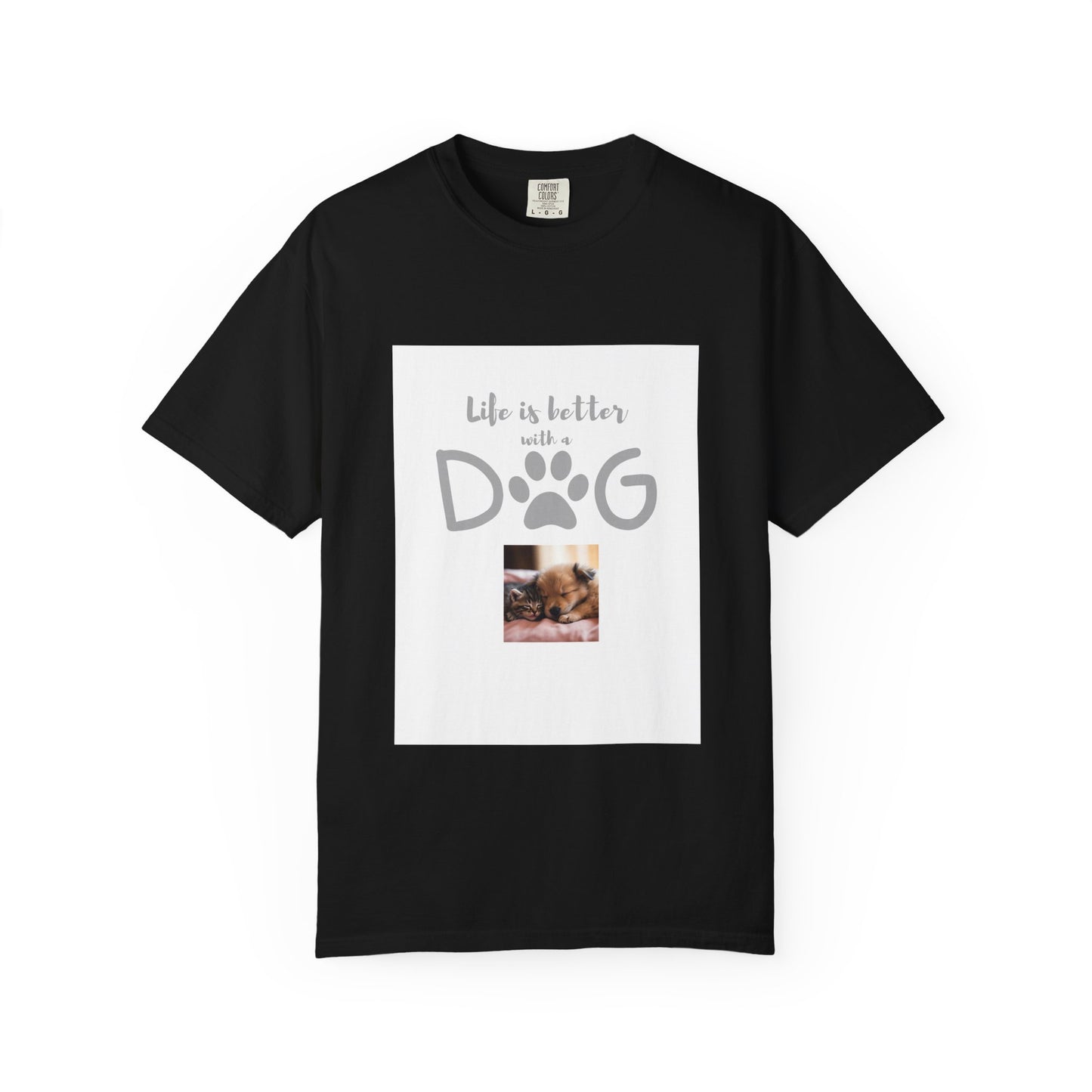 Life is better with a dog Tee